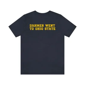 "Dahmer Went to Ohio State" Tee - Unisex Shirt