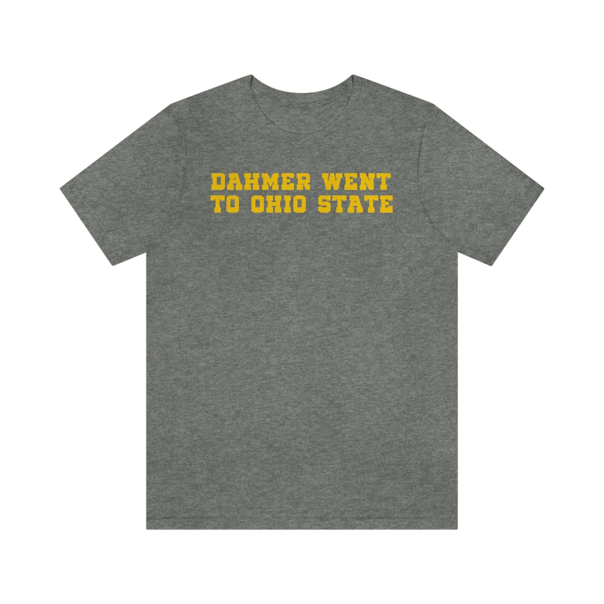 "Dahmer Went to Ohio State" Tee - Unisex Shirt