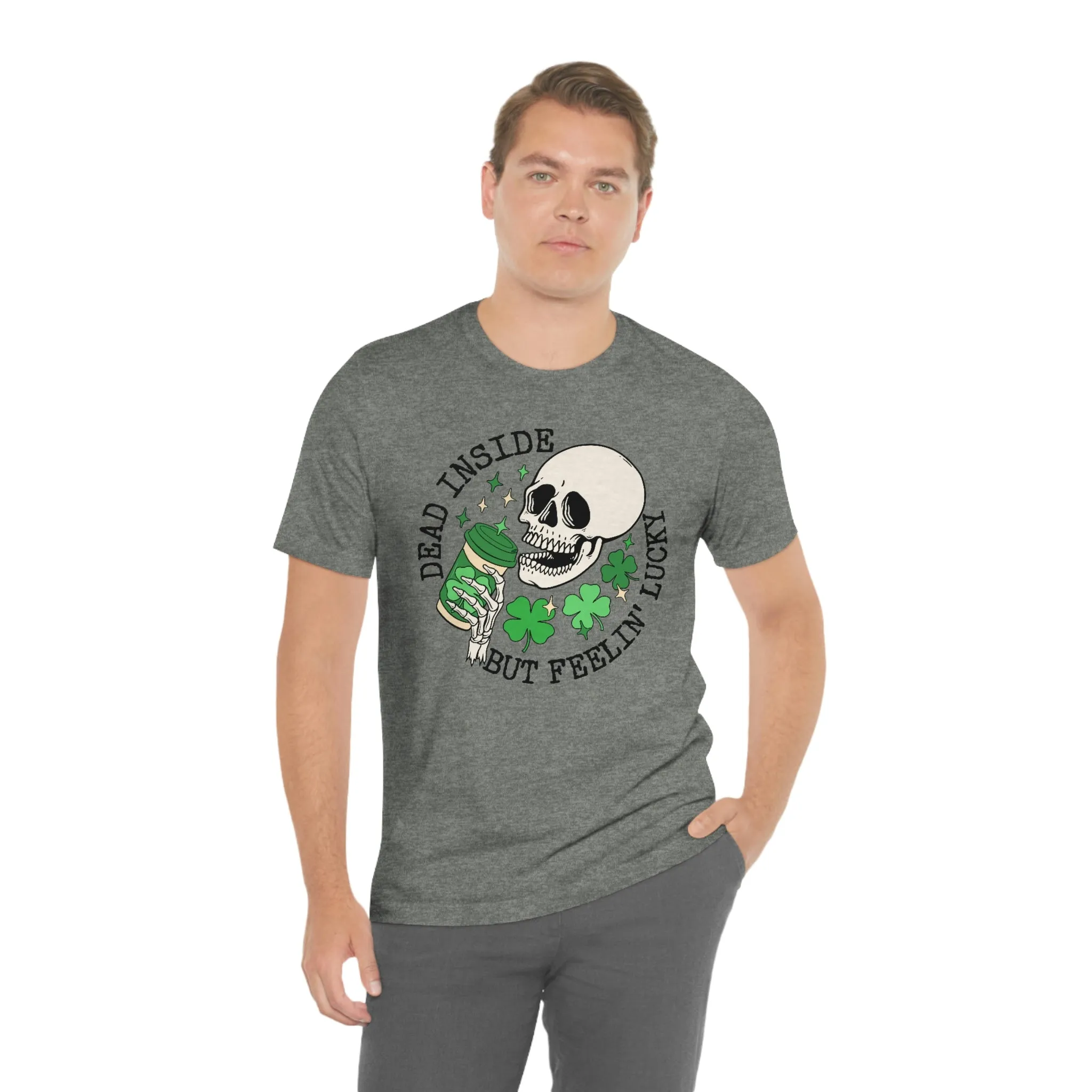 "Dead Inside...But Lucky" Tee - Unisex Shirt