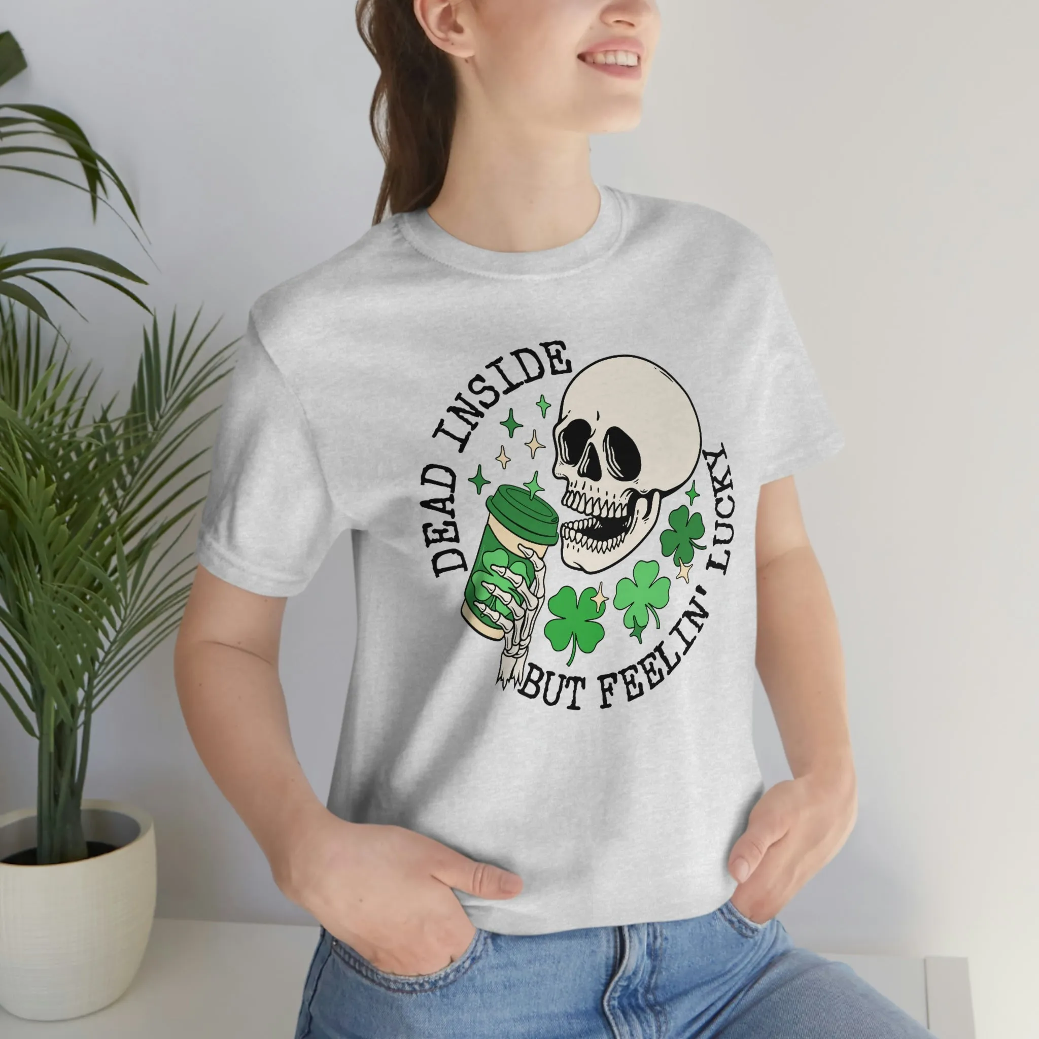 "Dead Inside...But Lucky" Tee - Unisex Shirt