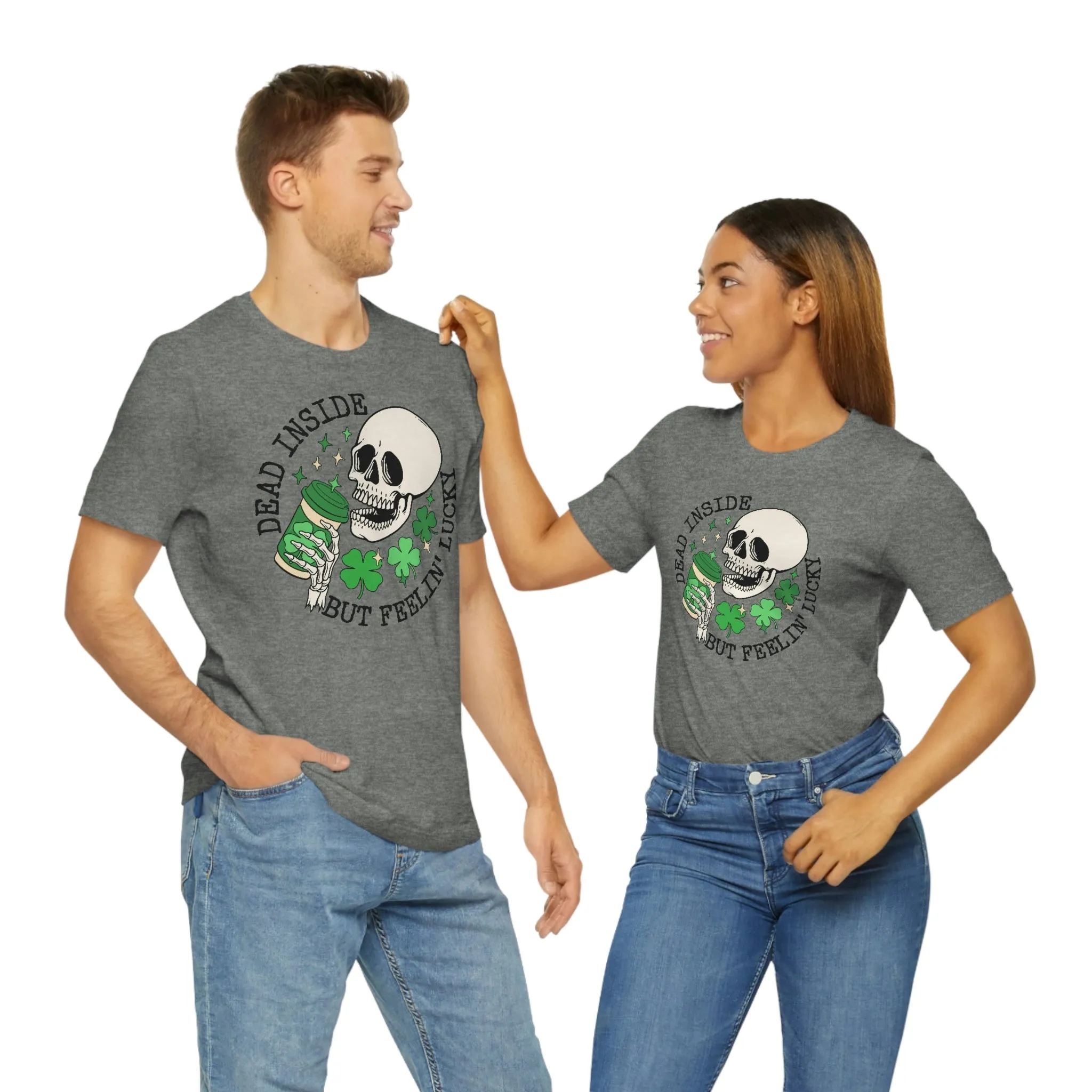 "Dead Inside...But Lucky" Tee - Unisex Shirt