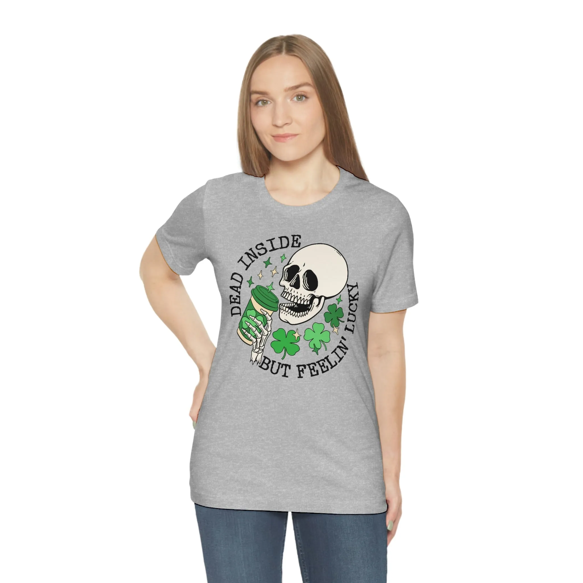 "Dead Inside...But Lucky" Tee - Unisex Shirt