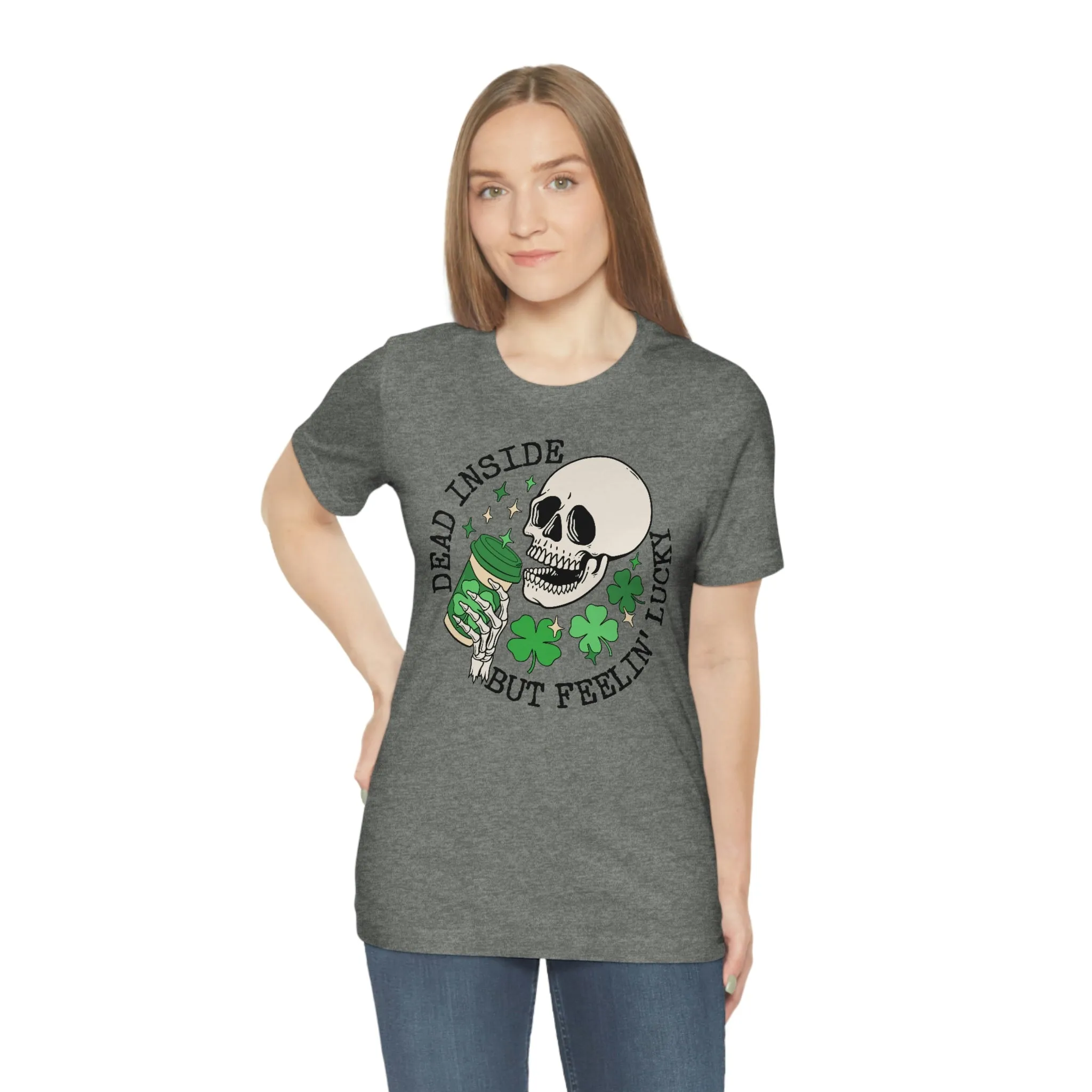 "Dead Inside...But Lucky" Tee - Unisex Shirt