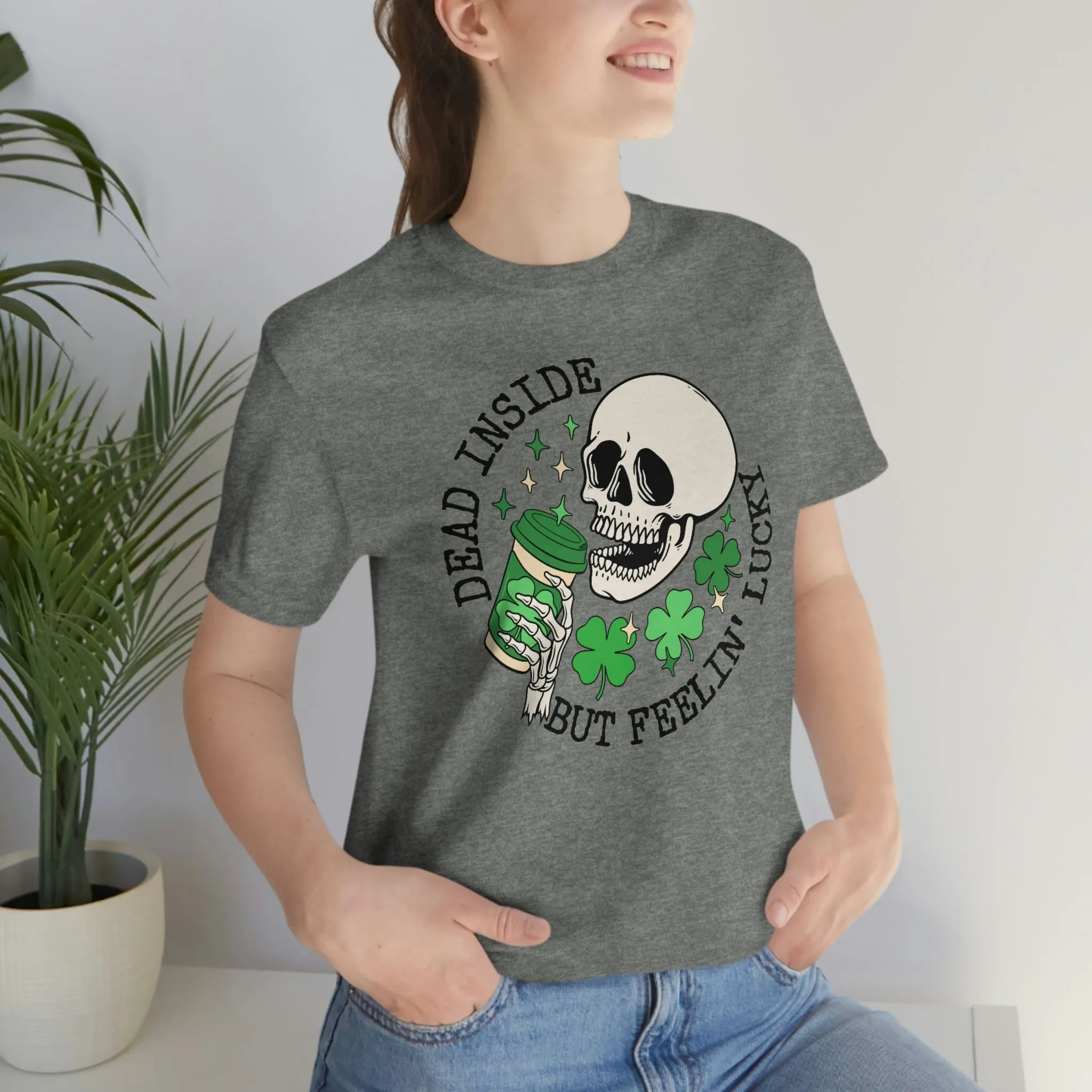 "Dead Inside...But Lucky" Tee - Unisex Shirt