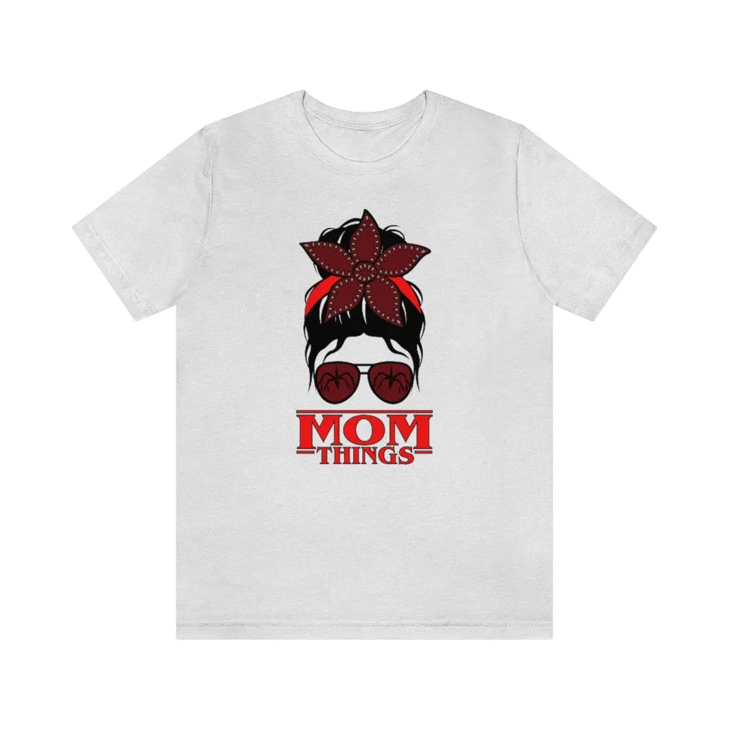 "Mom Things" Demogorgon  Tee - Unisex Shirt