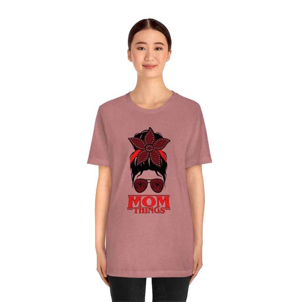 "Mom Things" Demogorgon  Tee - Unisex Shirt