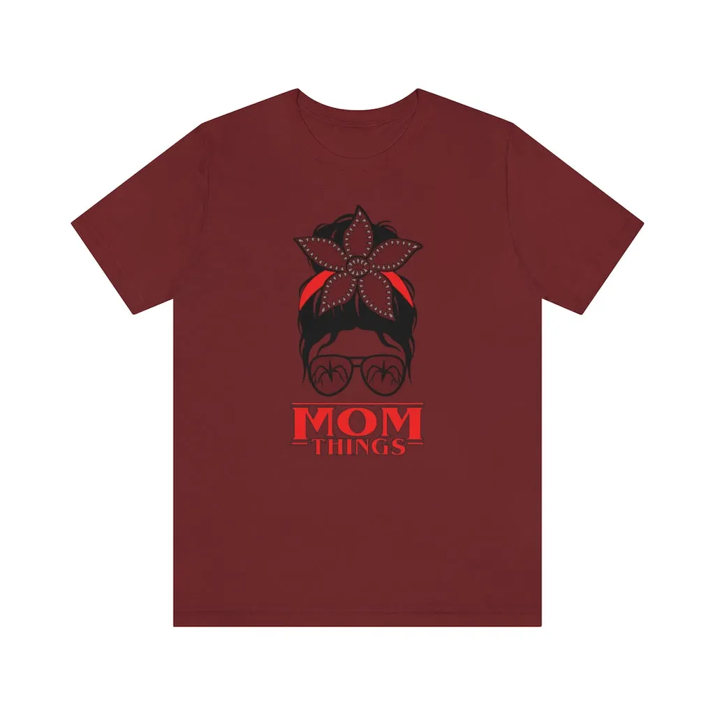 "Mom Things" Demogorgon  Tee - Unisex Shirt