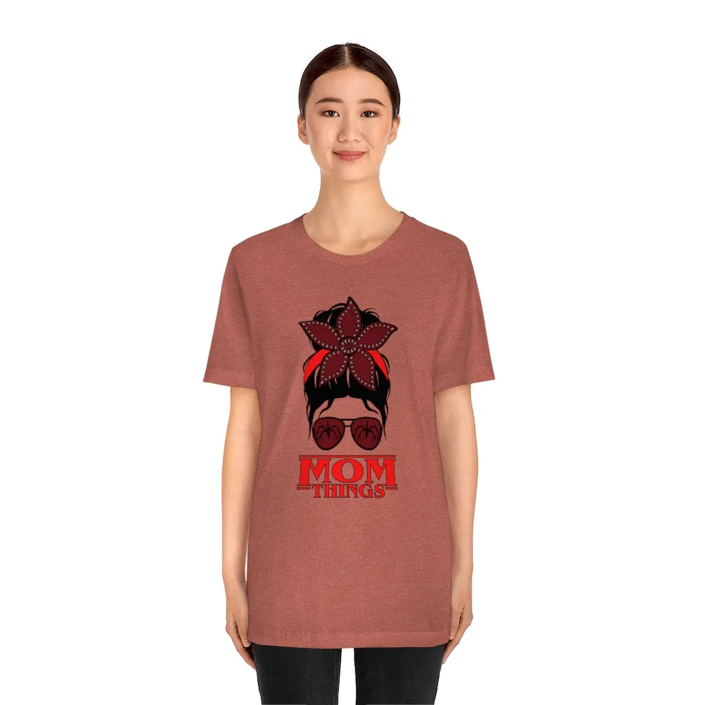 "Mom Things" Demogorgon  Tee - Unisex Shirt