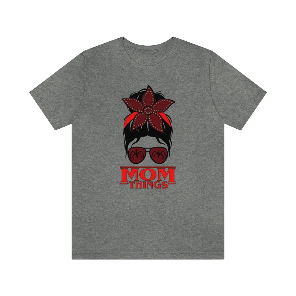 "Mom Things" Demogorgon  Tee - Unisex Shirt