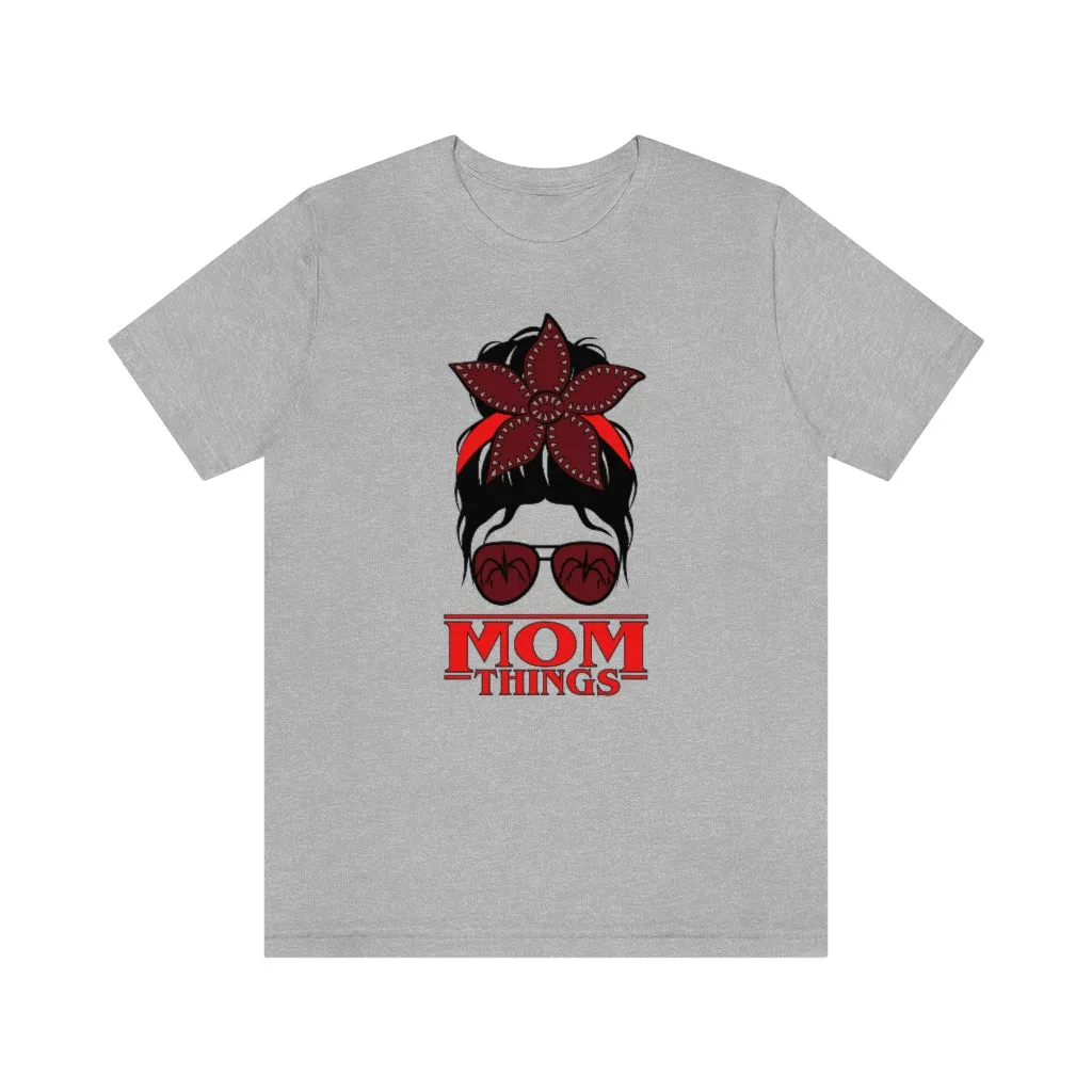 "Mom Things" Demogorgon  Tee - Unisex Shirt