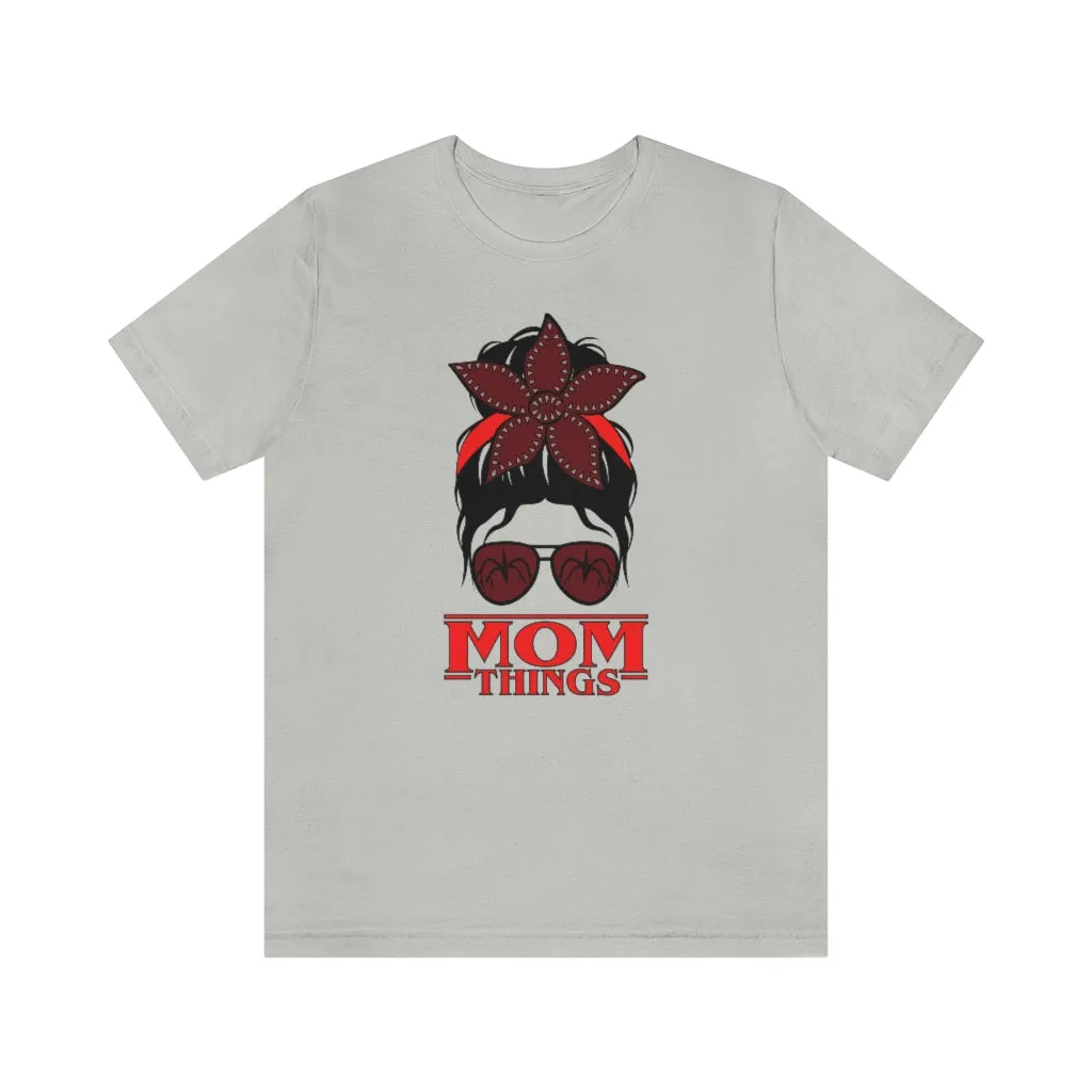 "Mom Things" Demogorgon  Tee - Unisex Shirt