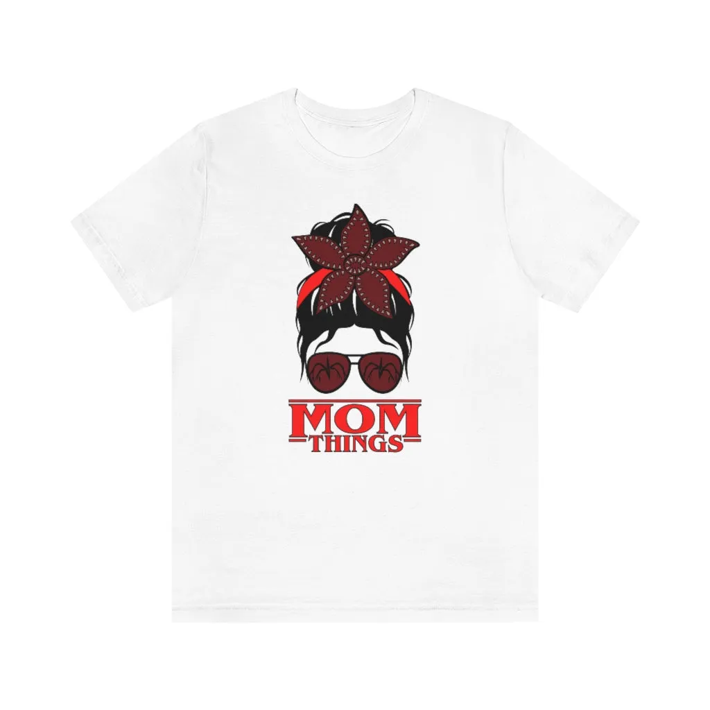 "Mom Things" Demogorgon  Tee - Unisex Shirt