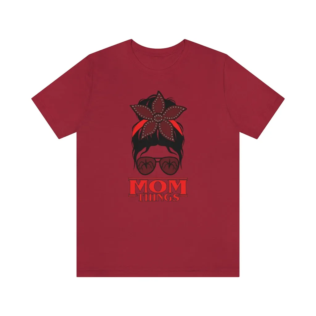 "Mom Things" Demogorgon  Tee - Unisex Shirt