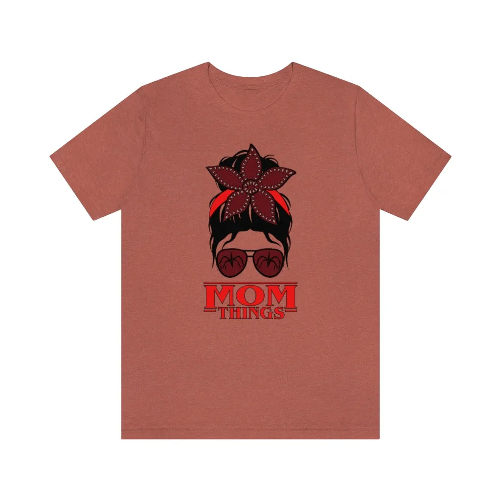 "Mom Things" Demogorgon  Tee - Unisex Shirt