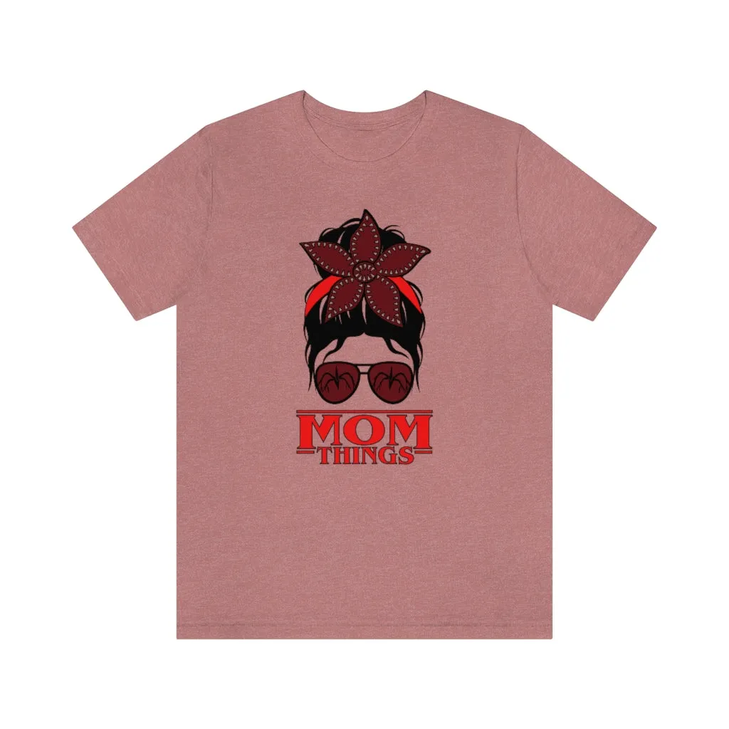 "Mom Things" Demogorgon  Tee - Unisex Shirt