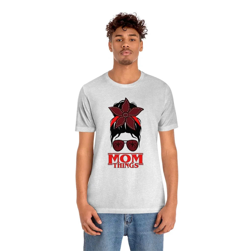 "Mom Things" Demogorgon  Tee - Unisex Shirt