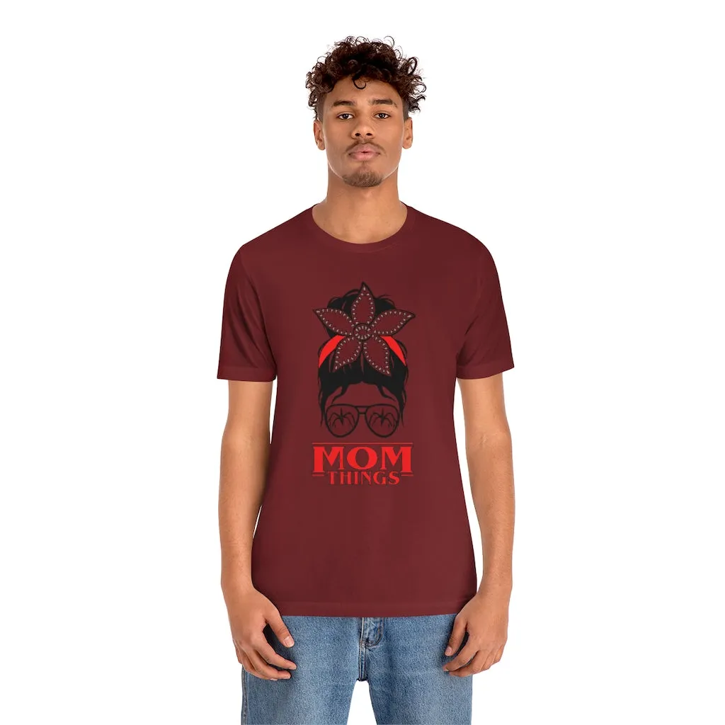 "Mom Things" Demogorgon  Tee - Unisex Shirt