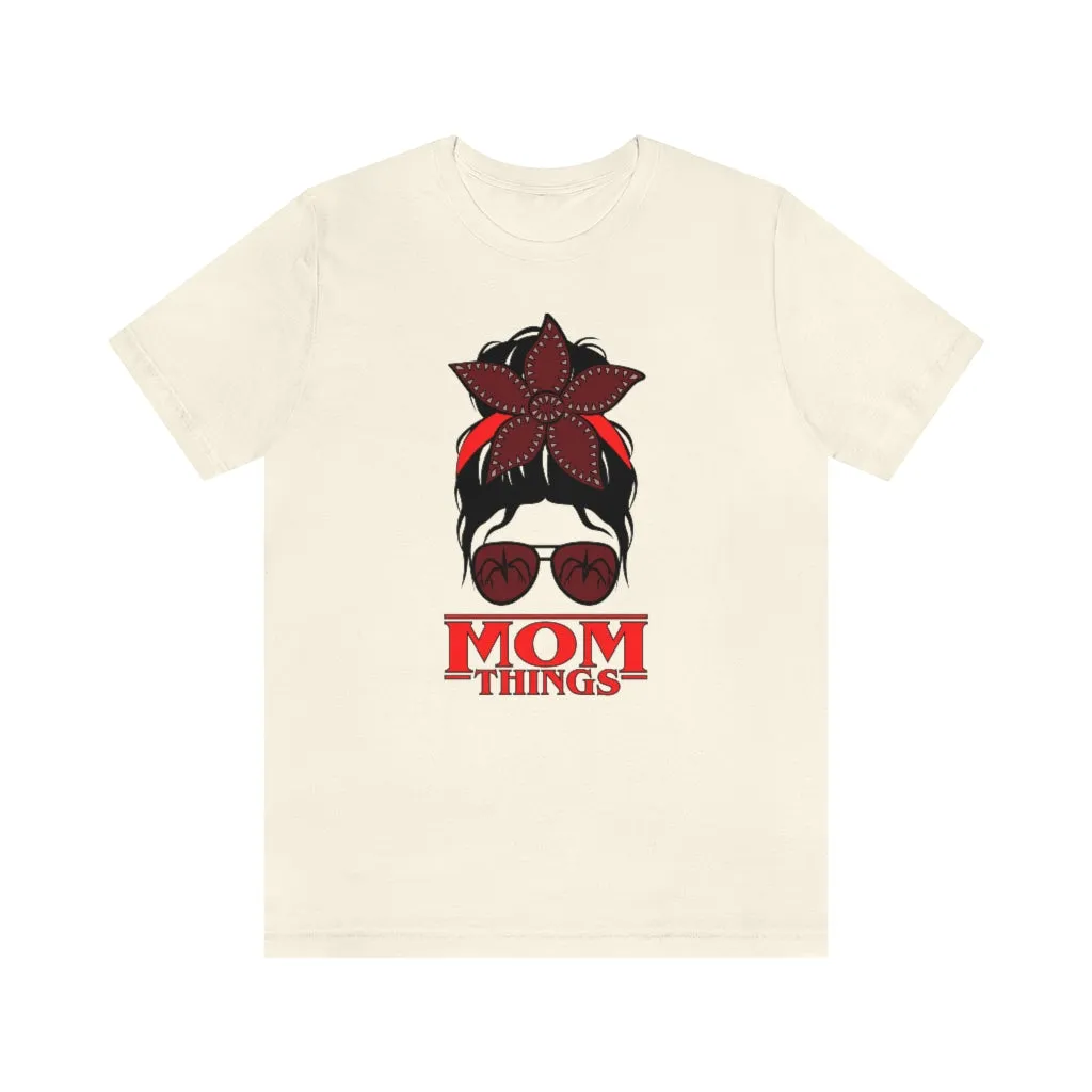 "Mom Things" Demogorgon  Tee - Unisex Shirt