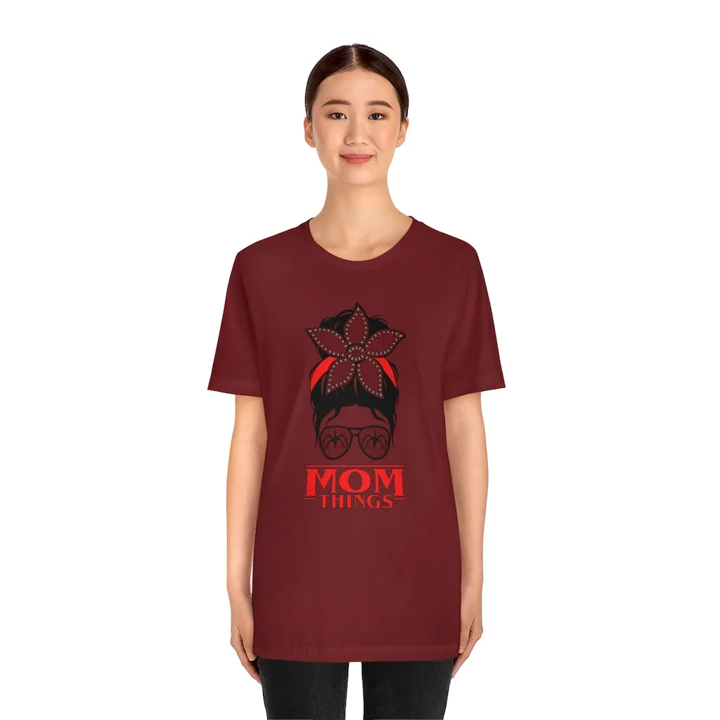 "Mom Things" Demogorgon  Tee - Unisex Shirt