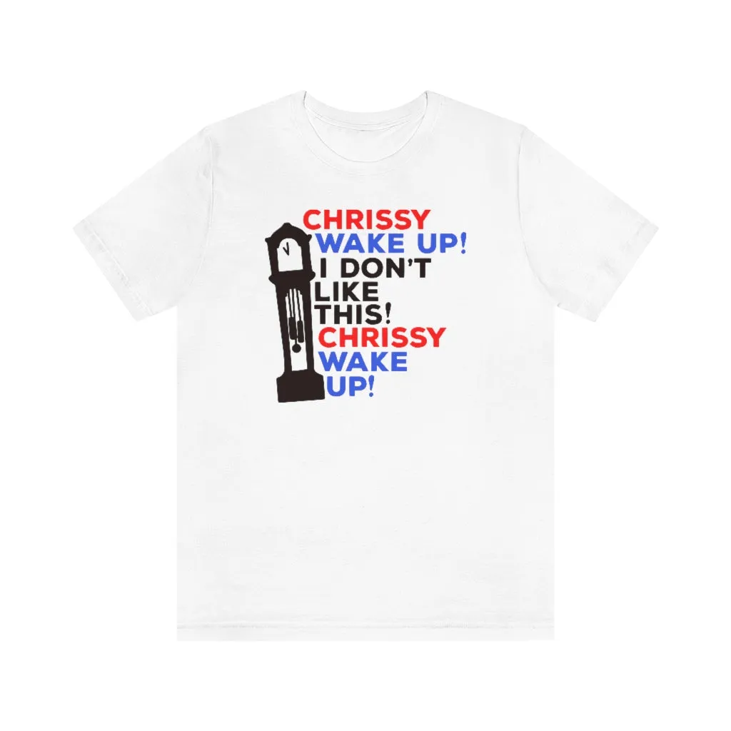 Red Blue And Black "Chrissy Wake Up" Tee - Unisex Shirt